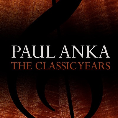 The Classic Years: Paul Anka - Paul Anka