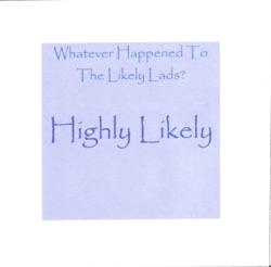 Highly Likely - Whatever Happened to the Likely Lads? (From The Likely Lads)