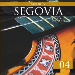 Andres Segovia and Friends, Vol. 4 (1927-1949)