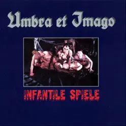 Infantile Spiele - Umbra Et Imago