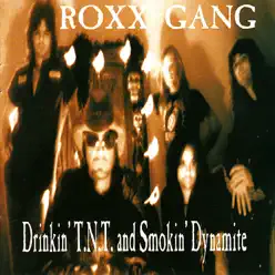 Drinkin' TNT and Smokin' Dynamite - Roxx Gang