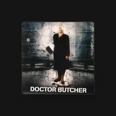 Listen to Doctor Butcher, watch music videos, read bio, see tour dates & more!