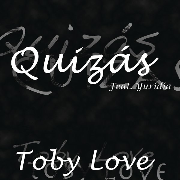 Обложка альбома «Quizás (feat. Yuridia) - Single» — Toby Love