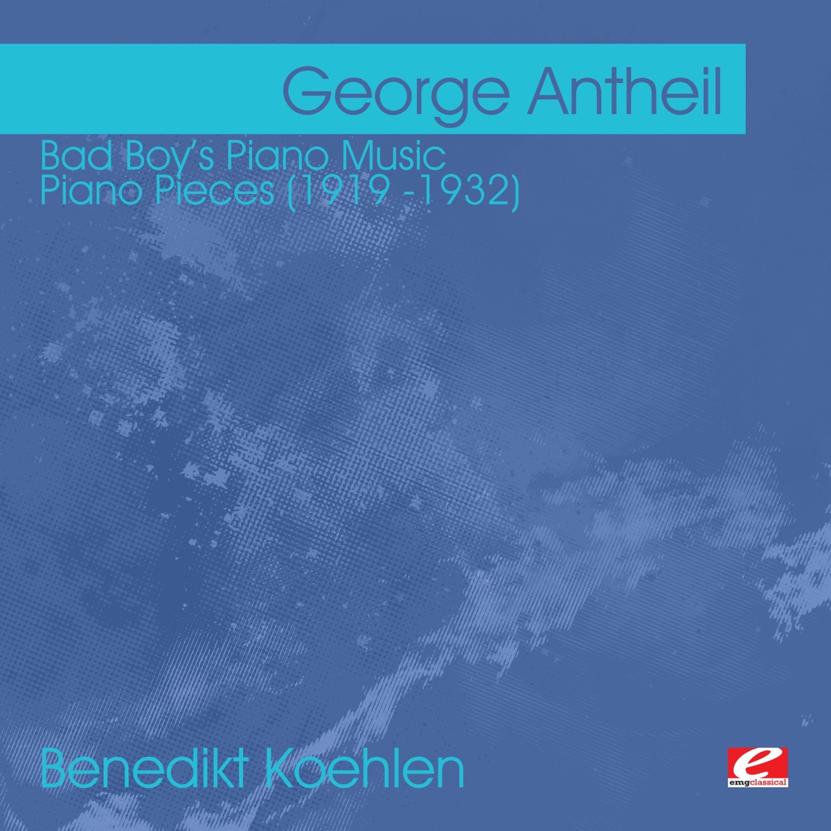 Antheil: Bad Boy's Piano Music - Piano Pieces (1919 -1932) (Remastered) cover art