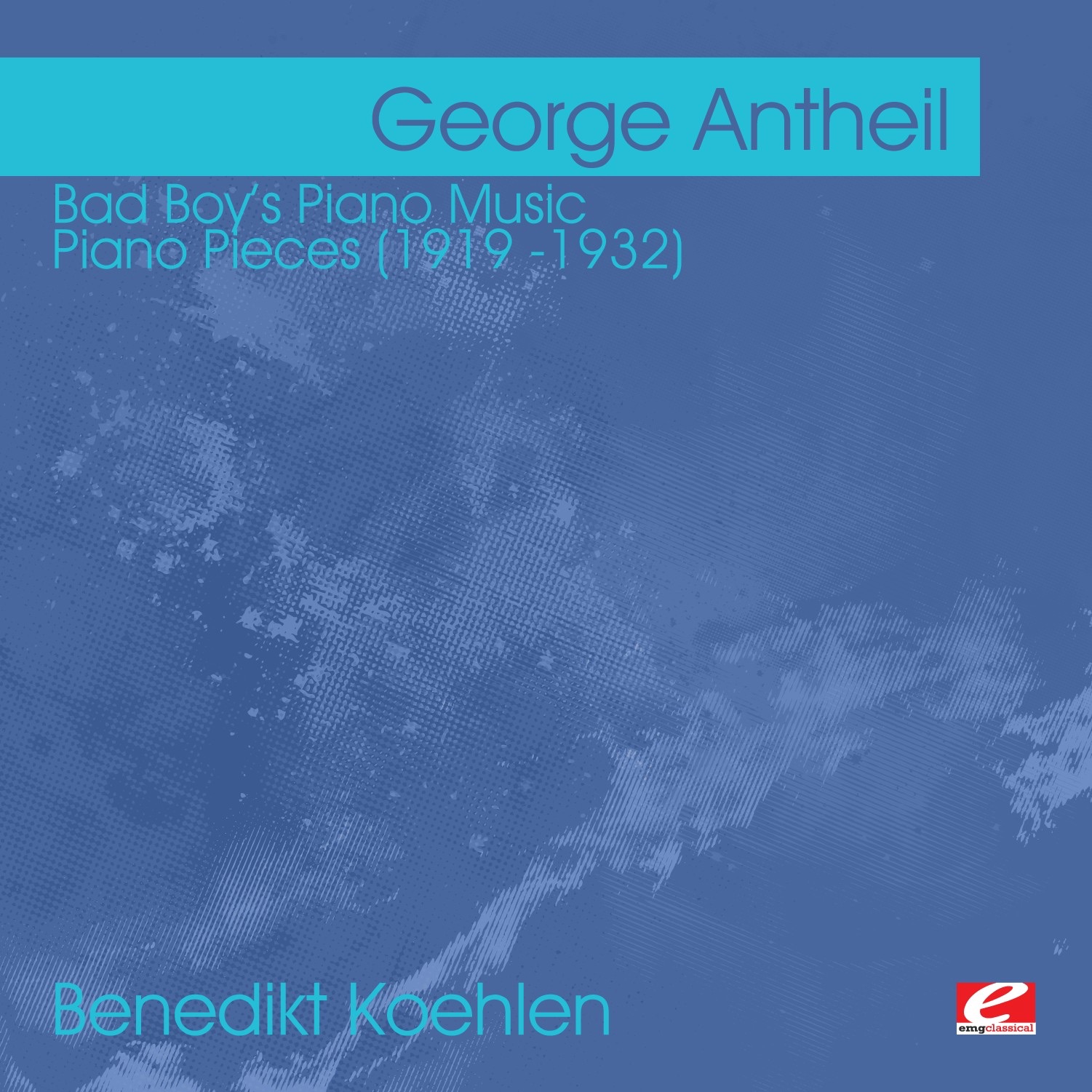 Antheil: Bad Boy's Piano Music - Piano Pieces (1919 -1932) (Remastered) by Benedikt Koehlen album cover