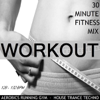 Workout 2011 (30 Minute Non-Stop Aerobics Mix) [128-132 BPM] - EP - Workout and Aerobics Mixes