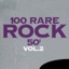 100 Rare Rock 50, Vol. 2