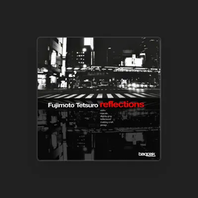 Listen to Fujimoto Tetsuro, watch music videos, read bio, see tour dates & more!