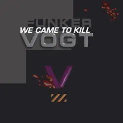 We Came to Kill - Funker Vogt