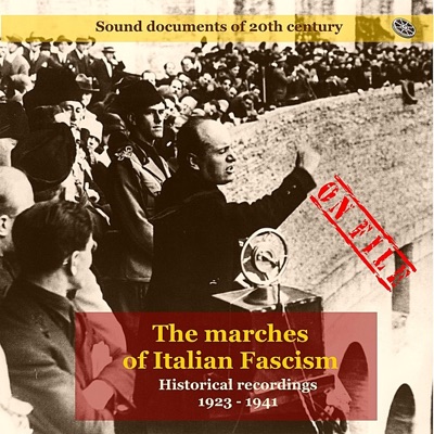The Marches of Italian Fascism: Recordings 1923-1941
