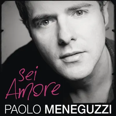Listen to Sei amore - Single by Paolo Meneguzzi