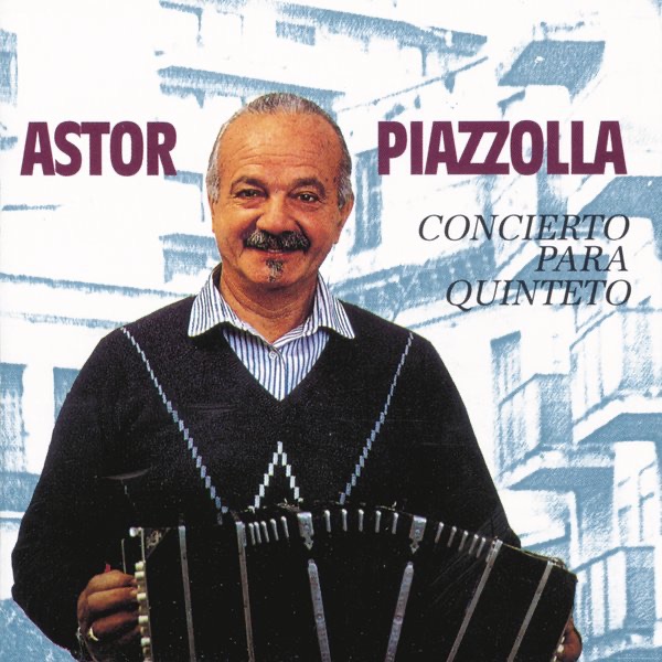 Piazzolla, Astor – Concierto Para Quinteto