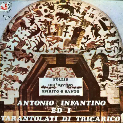 Ascolta 'Follie Del Divino Spirito Santo' di Antonio Infantino & I Tarantolati di Tricarico