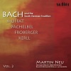 Bach and the South German Tradition Vol. II (Organ Works By Muffat, Pachelbel, Froberger and Kerll), 2011