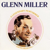 A Legendary Performer: Glenn Miller and His Orchestra artwork