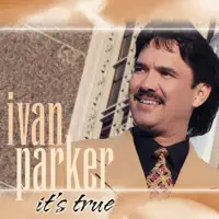 It's True — Ivan Parker