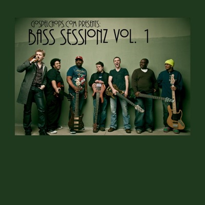 GospelChops Presents: Bass Sessionz Vol. 1