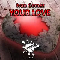 Your Love (Original Radio Edit Mix) — Ivan Gomez