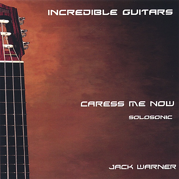 Incredible Guitars (Caress Me Now-Solosonic)