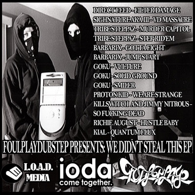 We Didn't Steal This EP Ft.Direct Feed, Sighnature, Barbarix, Proton Kid, Kill Switch, Kial, Goku, Tribe Steppaz (Vinyl,Digital Only)