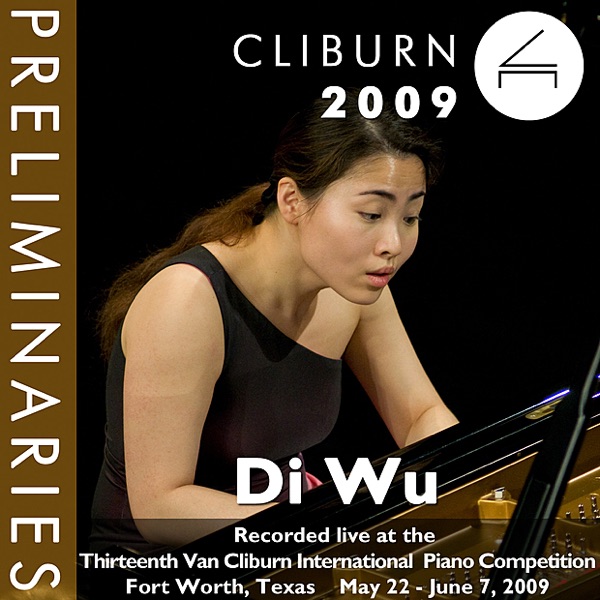 2009 Van Cliburn International Piano Competition: Preliminary Round - Di Wu
