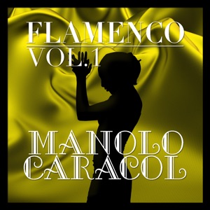 Flamenco: Manolo Caracol Vol.1
