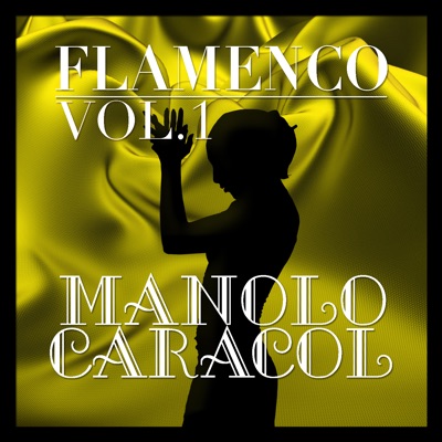 Flamenco: Manolo Caracol Vol.1