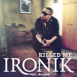 Killed Me (Radio Edit) [feat. McLean] Ironik