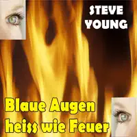 Blaue Augen heiss wie Feuer (Radio Version) — Steve Young
