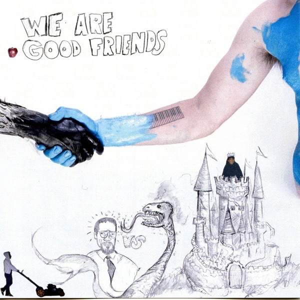 We Are Good Friends