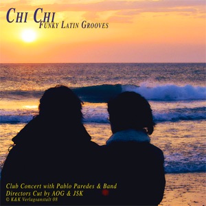 Chi Chi - Funky Latin Grooves (Director's Cut of a Club Concert)