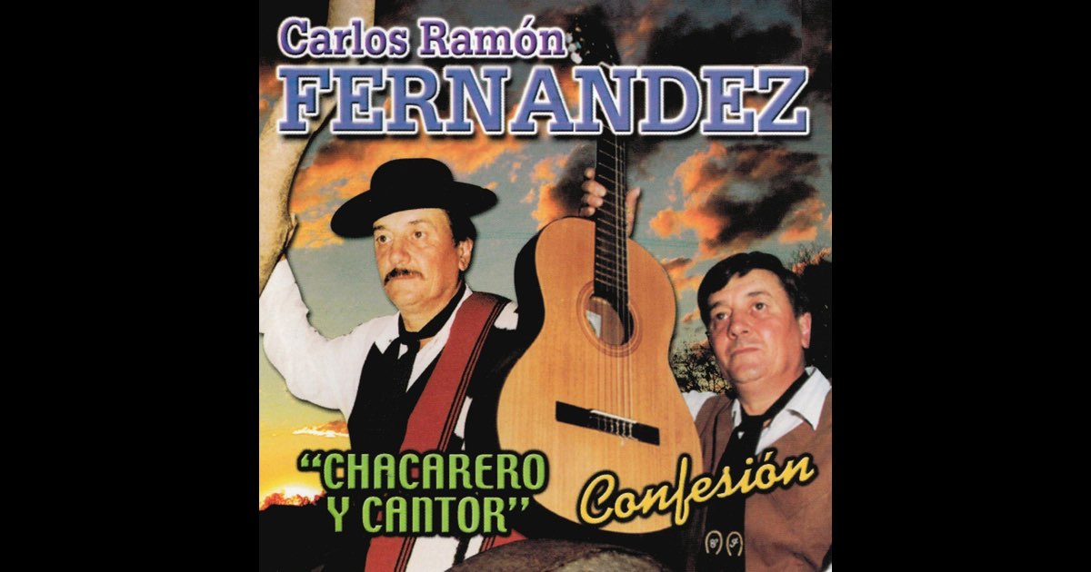 Chacarero y Cantor - Confesión - ألبوم من ‫Carlos Ramón Fernández ...