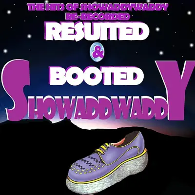 Resuited & Booted - Showaddywaddy Resuited & Booted - Showaddywaddy
