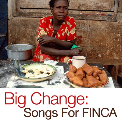 Big Change: Songs for FINCA