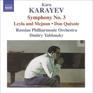 Karayev: Symphony No. 3, Leyli and Medjnun, Don Quixote