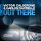 Out There (Main Mix) - Victor Calderone & Carlos Fauvrelle lyrics