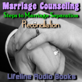 Cover art for Marriage Counseling - Steps to Marriage Separation Reconciliation by Lifeline Audio Books