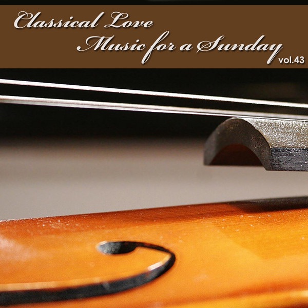 Classical Love - Music for a Sunday Vol 43