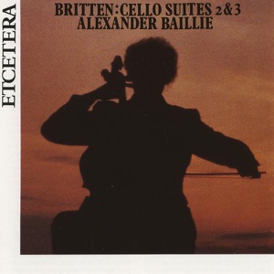 Britten: Second and Third Suite for Cello, Op. 80 & Op. 87
