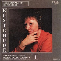 Buxtehude: Orgelværker (Complete Works for Organ), Vol. 1 - Inge Bønnerup