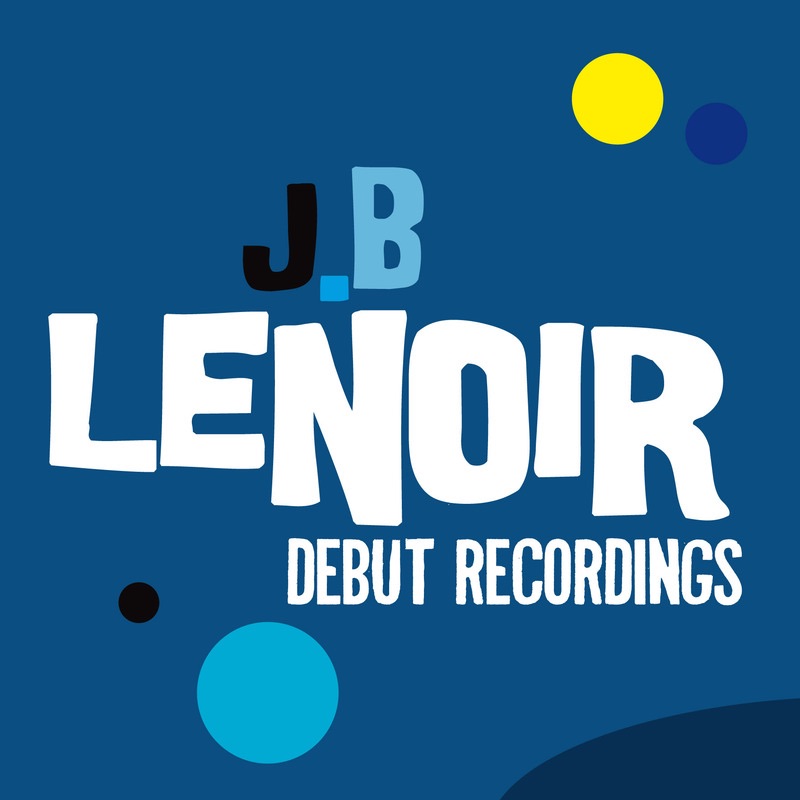Обложка альбома «J.B Lenoir: Debut Recordings» — J.B. Lenoir