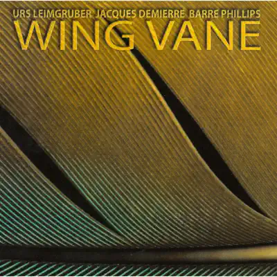 Listen to Wing Vane by Urs Leimgruber, Jacques Demierre & Barre Phillips