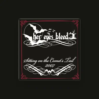 Listen to Her Eyes Bleed, watch music videos, read bio, see tour dates & more!