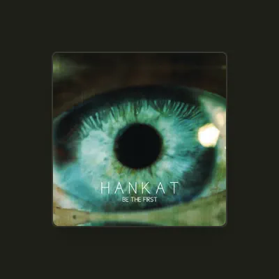 Listen to Hankat, watch music videos, read bio, see tour dates & more!