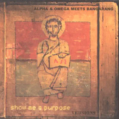 Listen to Show Me a Purpose - Versions by Alpha & Omega Meets Bangarang