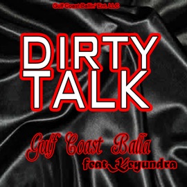 Dirty Talk (feat. Keyundra) Gulf Coast Balla & Keyundra