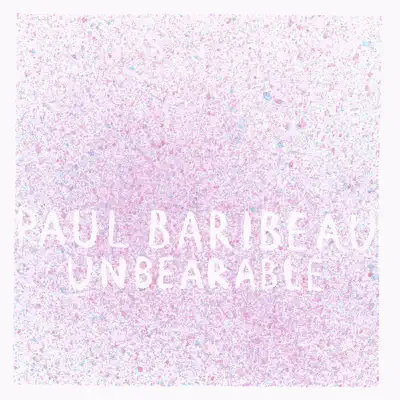 Unbearable - Paul Baribeau