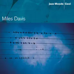 Jazz Moods: Cool - Miles Davis