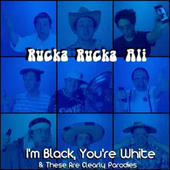 I'm Black, You're White & These Are Clearly Parodies - Rucka Rucka Ali