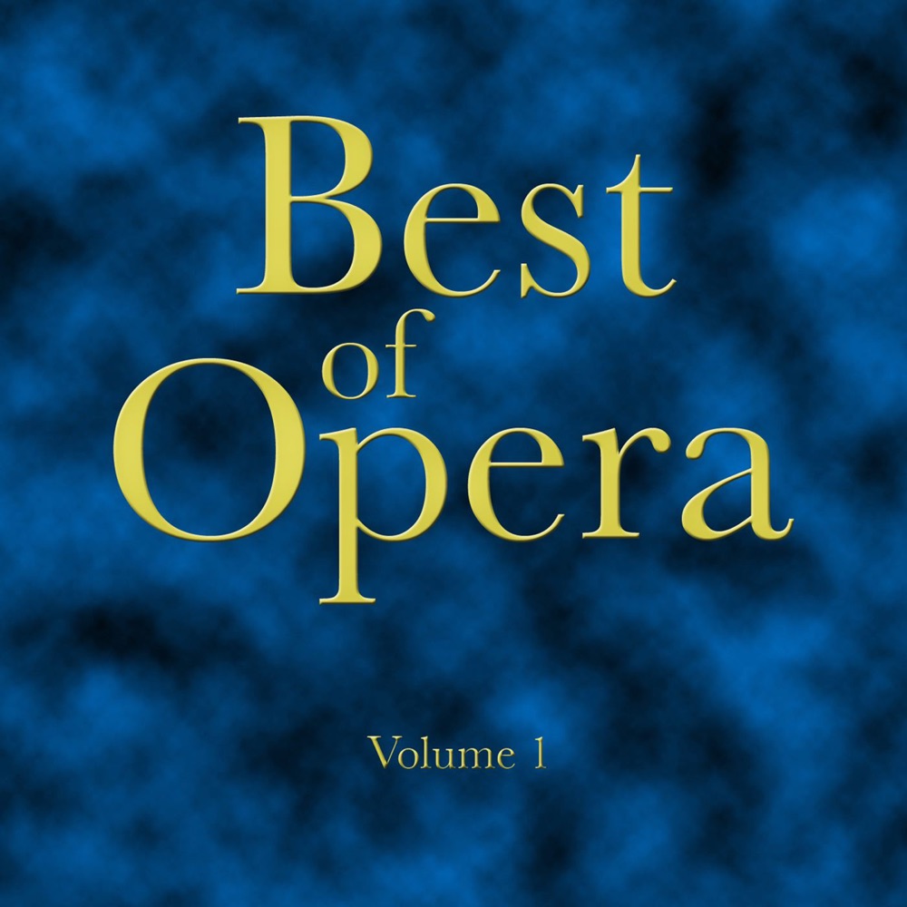 Обложка альбома «Best of Opera - Volume 1» — Orchestra of the Royal Opera House, Rome Philharmonic Chorus & Orchestra, Orchestra of the Michailovsky M. Mussorgsky Opera & Ballet Theatre, St. Petersburg Radio & TV Orchestra, Opera Orchestra of New York & Academic Symphony Orchestra of St. Petersburg